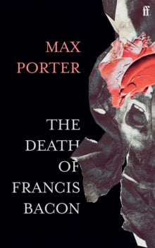 The Death of Francis Bacon - Max Porter (Hardback) 07-01-2021 