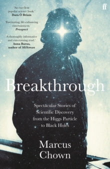 Breakthrough: Spectacular stories of scientific discovery from the Higgs particle to black holes - Marcus Chown (Paperback) 05-08-2021 