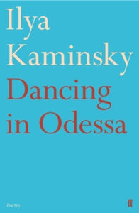 Dancing in Odessa - Ilya Kaminsky (Paperback) 16-09-2021 