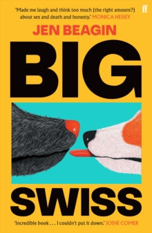Big Swiss: 'Incredible book. . . I couldn't put it down.' Jodie Comer - Jen Beagin (Paperback) 07-12-2023 
