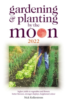 Gardening and Planting by the Moon 2022 - Nick Kollerstrom (Paperback) 17-08-2021 