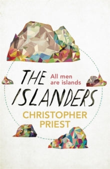 The Islanders - Christopher Priest (Paperback) 13-09-2012 Winner of British Science Fiction Association Award for Best Novel 2012 (UK) and John W Campbell Award 2012 (UK).