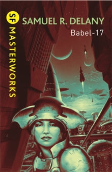 S.F. Masterworks  Babel-17 - Samuel R. Delany (Paperback) 29-03-2010 Winner of Nebula Award 1967 (UK).