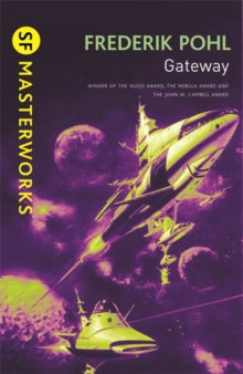 S.F. Masterworks  Gateway - Frederik Pohl (Paperback) 29-03-2010 Winner of John W Campbell Award 1978 (UK).