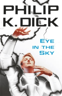Eye In The Sky - Philip K Dick (Paperback) 09-12-2010 