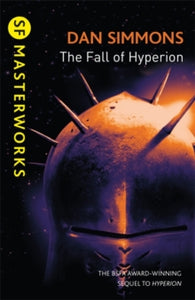 S.F. Masterworks  The Fall of Hyperion - Dan Simmons (Paperback) 12-04-2012 Winner of British Science Fiction Association Award for Best Novel 1992 (UK). Short-listed for Arthur C. Clarke Award 1992 (UK).