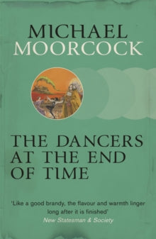 The Dancers at the End of Time - Michael Moorcock (Paperback) 27-06-2013 