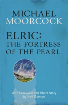Elric: The Fortress of the Pearl - Michael Moorcock (Paperback) 11-07-2013 