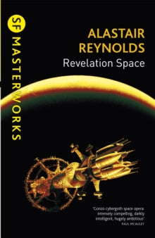 S.F. Masterworks  Revelation Space - Alastair Reynolds (Paperback) 12-09-2013 Short-listed for Arthur C. Clarke Award 2001 (UK) and British Science Fiction Association Award for Best Novel 2001 (UK).