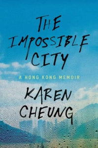 The Impossible City - Karen Cheung (Hardback) 15-02-2022 