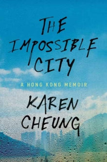 The Impossible City - Karen Cheung (Hardback) 15-02-2022 