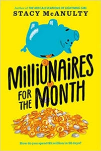 Millionaires for the Month - Stacy McAnulty (Paperback) 01-09-2020 