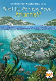 What Do We Know About?  What Do We Know About Atlantis? - Emma Carlson Berne; Who HQ; Manuel Gutierrez (Paperback) 15-11-2022 
