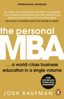 The Personal MBA: A World-Class Business Education in a Single Volume - Josh Kaufman (Paperback) 06-09-2012 