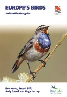 WILDGuides  Europe's Birds: An Identification Guide - Rob Hume; Robert Still; Andy Swash; Hugh Harrop (Paperback) 07-12-2021 