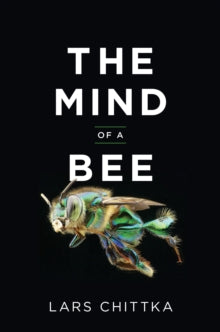 The Mind of a Bee - Lars Chittka (Hardback) 26-07-2022 