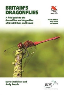 WILDGuides of Britain & Europe  Britain's Dragonflies: A Field Guide to the Damselflies and Dragonflies of Great Britain and Ireland - Fully Revised and Updated Fourth Edition - Dave Smallshire; Andy Swash (Paperback) 28-08-2018 