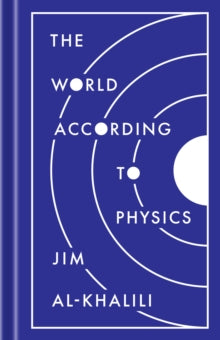 The World According to Physics - Jim Al-Khalili (Hardback) 10-03-2020 