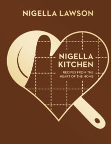 Nigella Kitchen: Recipes from the Heart of the Home (Nigella Collection) - Nigella Lawson (Hardback) 05-03-2015 