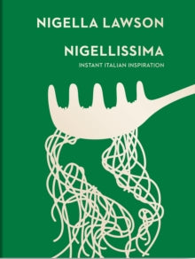 Nigellissima: Instant Italian Inspiration (Nigella Collection) - Nigella Lawson (Hardback) 06-08-2015 