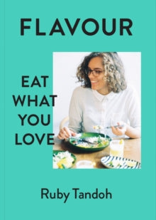 Flavour: Eat What You Love - Ruby Tandoh (Hardback) 21-07-2016 Short-listed for Andre Simon Memorial Fund Book Award 2017 (UK).
