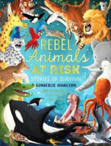 Rebel Animals At-Risk: Stories of Survival - Kimberlie Hamilton (Paperback) 04-03-2021 