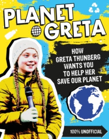 Planet Greta: How Greta Thunberg Wants You to Help Her Save Our Planet - Scholastic (Paperback) 06-02-2020 