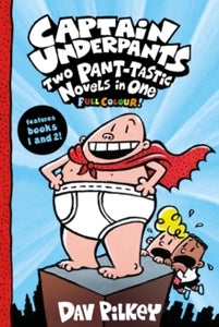 Captain Underpants  Captain Underpants: Two Pant-tastic Novels in One (Full Colour!) - Dav Pilkey; Dav Pilkey (Paperback) 02-01-2020 