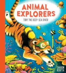 Animal Explorers: Toby the Deep-Sea Diver PB - Sharon Rentta; Sharon Rentta (Paperback) 01-04-2021 