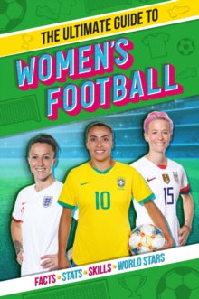 The Ultimate Guide to Women's Football - Scholastic; Emily Stead (Paperback) 02-07-2020 