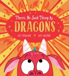 There's No Such Thing as Dragons (PB) - Lucy Rowland; Katy Halford (Paperback) 13-04-2023 