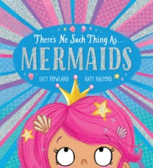 There's No Such Thing as Mermaids (PB) - Katy Halford; Lucy Rowland (Paperback) 07-07-2022 