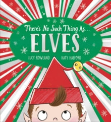 There's No Such Thing as Elves (PB) - Katy Halford; Lucy Rowland (Paperback) 07-10-2021 