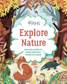RHS  Explore Nature: Things to Do Outdoors All Year Round - Emily Hibbs; Mel Armstrong (Hardback) 02-09-2021 