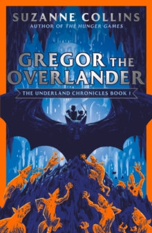 The Underland Chronicles 1 Gregor the Overlander - Suzanne Collins (Paperback) 07-05-2020 