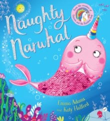 Naughty Narwhal colour-changing sequin book (PB) - Emma Adams; Katy Halford (Paperback) 03-09-2020 
