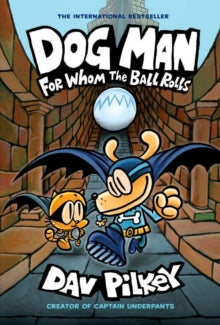 Dog Man 7 For Whom the Ball Rolls - Dav Pilkey; Dav Pilkey (Paperback) 02-07-2020 