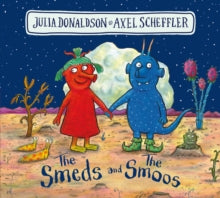 The Smeds and the Smoos BB - Julia Donaldson; Axel Scheffler (Board book) 02-12-2021 