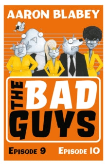 The Bad Guys 5 The Bad Guys: Episode 9&10 - Aaron Blabey (Paperback) 03-09-2020 