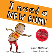 The New Bum Series  I Need a New Bum (board book) - Dawn McMillan; Ross Kinnaird (Board book) 07-01-2021 