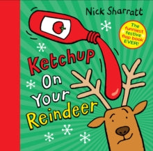 Ketchup on Your Reindeer - Nick Sharratt; Nick Sharratt (Hardback) 01-10-2020 