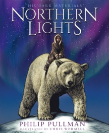 His Dark Materials 1 Northern Lights:the award-winning, internationally bestselling, now full-colour illustrated edition - Philip Pullman; Chris Wormell (Hardback) 05-11-2020 