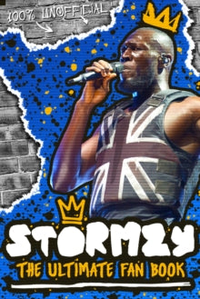 Stormzy: The Ultimate Fan Book (100% Unofficial) - Emily Hibbs; Scholastic (Paperback) 01-10-2020 
