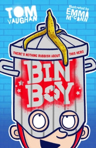 Bin Boy: There's nothing rubbish about this superhero! - Tom Vaughan; Emma McCann (Paperback) 01-07-2021 