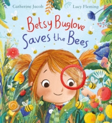 Betsy Buglove Saves the Bees (PB) - Lucy Fleming; Catherine Jacob (Paperback) 05-08-2021 