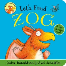 Let's Find Zog - Julia Donaldson; Axel Scheffler (Board book) 07-01-2021 