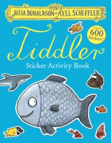 The Tiddler Sticker Book - Julia Donaldson; Axel Scheffler (Paperback) 04-02-2021 