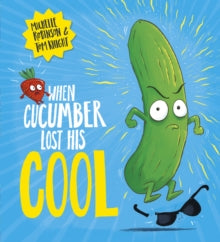 When Cucumber Lost His Cool (PB) - Michelle Robinson; Tom Knight (Paperback) 05-08-2021 