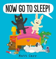 Now Go to Sleep! - Matt Carr; Matt Carr (Paperback) 06-05-2021 