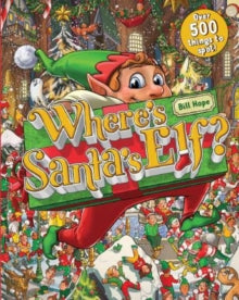 Where's Santa's Elf? Over 500 things to spot! - Bill Hope (Paperback) 01-10-2020 